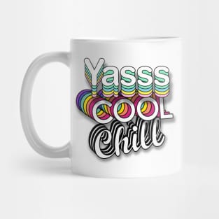 Yasss Cool Chill Mug